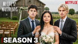 What’s New in My Life with the Walter Boys Season 3