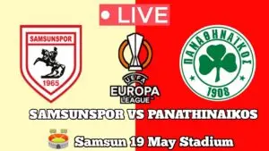 Samsunspor vs Panathinaikos: A Crucial Clash in Europe