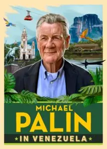 Michael Palin’s Fascinating Journey Through Venezuela