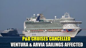 P&O Cruises Cancellations: Ventura and Arvia Updates