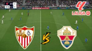 Sevilla vs Elche: A Look Ahead to the Match