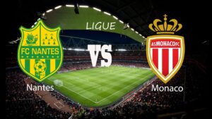 Monaco vs Nantes: A Key Clash in Ligue 1
