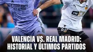 Valencia vs Real Madrid: A Classic Rivalry Continues